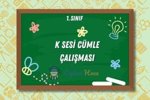 K Sesi Cümle Çalışması 3 K Sesi Cümle Çalışması