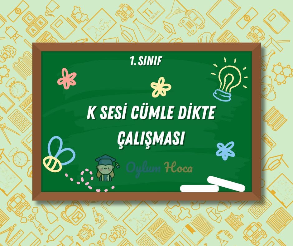 K Sesi Cümle Dikte Çalışması 1 K Sesi Cümle Dikte Çalışması