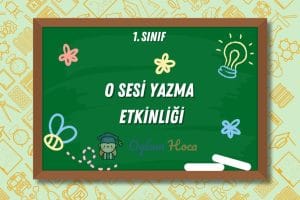 O Sesi Yazma Etkinliği 5 O Sesi Yazma Etkinliği