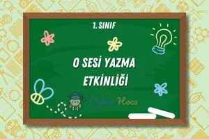 O Sesi Yazma Etkinliği 5 O Sesi Yazma Etkinliği