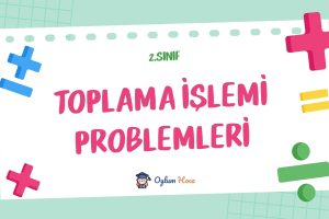 2. Sınıf Toplama İşlemi Problemleri 9 2. Sınıf Toplama İşlemi Problemleri