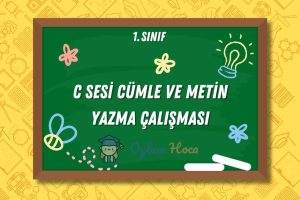 C Sesi Cümle ve Metin Yazma Çalışması 7 C Sesi Cümle ve Metin Yazma Çalışması