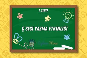 Ç Sesi Yazma Etkinliği 13 Ç Sesi Yazma Etkinliği