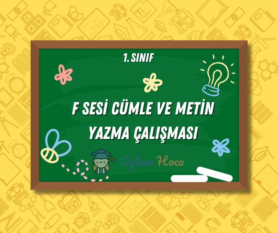 F Sesi Cümle ve Metin Yazma Çalışması 1 F Sesi Cümle ve Metin Yazma Çalışması