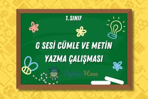 G Sesi Cümle ve Metin Yazma Çalışması 3 G Sesi Cümle ve Metin Yazma Çalışması