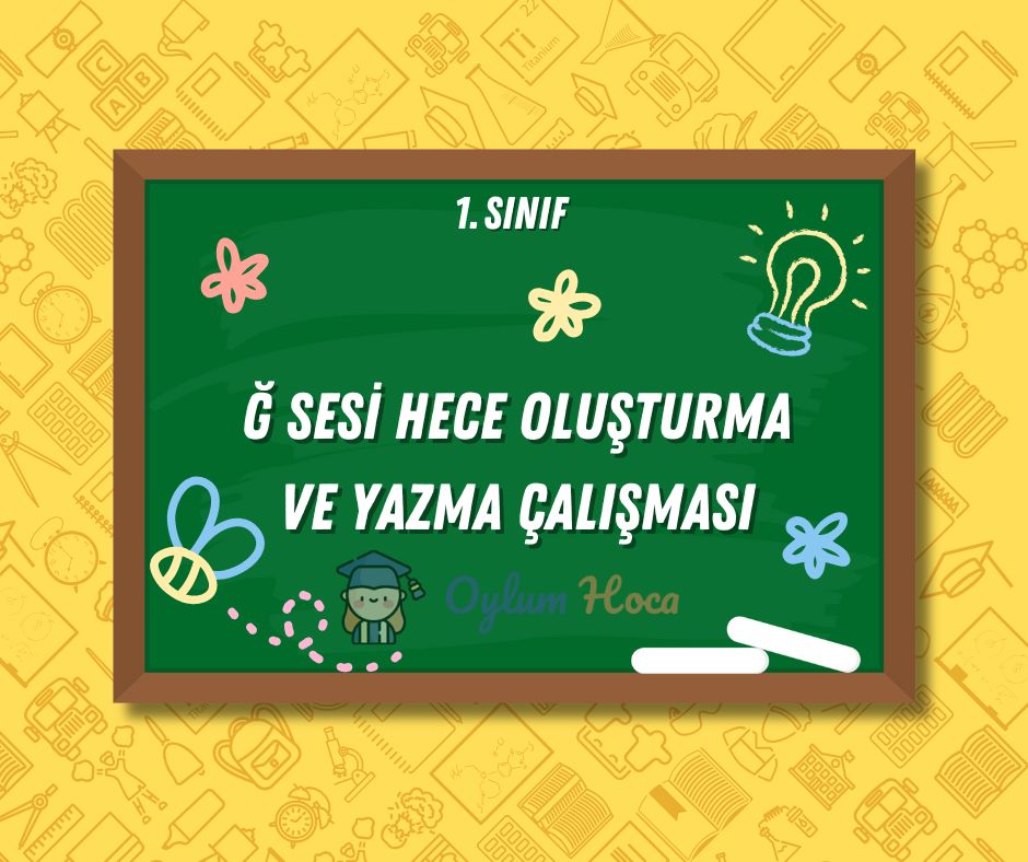 Ğ Sesi Hece Oluşturma ve Yazma Çalışması