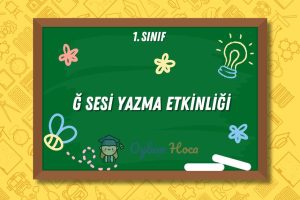Ğ Sesi Yazma Etkinliği 5 Ğ Sesi Yazma Etkinliği