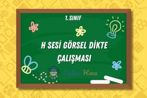 H Sesi Görsel Dikte Çalışması 9 H Sesi Görsel Dikte Çalışması