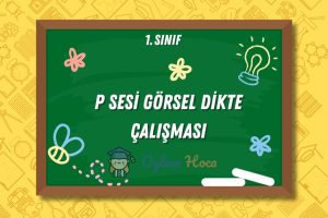 P Sesi Görsel Dikte Çalışması 11 P Sesi Görsel Dikte Çalışması