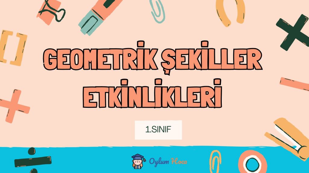 1. Sınıf Geometrik Şekiller Etkinlikleri