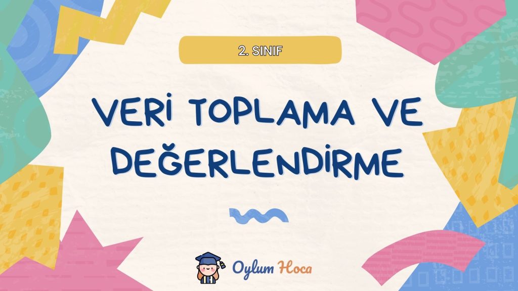 2. Sınıf Veri Toplama ve Değerlendirme Etkinlikleri 1 2. Sınıf Veri Toplama ve Değerlendirme Etkinlikleri