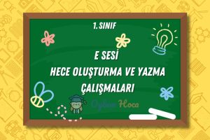 E Sesi Hece Oluşturma ve Yazma Çalışmaları 11 E Sesi Hece Oluşturma ve Yazma Çalışmaları